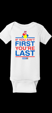 2024 “If your not first your last” TODDLER and ONESIES